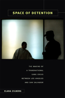 Space of Detention: The Making of a Transnational Gang Crisis between Los Angeles and San Salvador 082234730X Book Cover