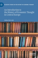 An Introduction to the History of Economic Thought in Central Europe (Palgrave Studies in the History of Economic Thought) 3030589250 Book Cover