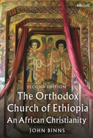 The Orthodox Church of Ethiopia: An African Christianity 0567723100 Book Cover