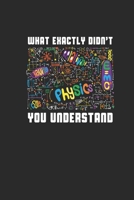 What Exactly Didn't You Understand: Graph Paper Notebook (6" x 9" - 120 pages) Simple Physics Notebook for Daily Journal, Diary, and Gift 1710128577 Book Cover