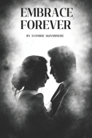 Forever Embrace: A Love Story etched in Hearts B0CF4LDT8H Book Cover