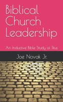 Biblical Church Leadership: An Inductive Bible Study of Titus B09JJ981H6 Book Cover