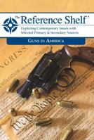 Reference Shelf: Guns in America 1682174514 Book Cover