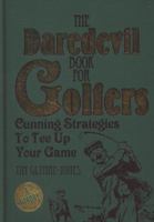 The Daredevil Book for Golfers: Cunning Strategies to Tee Up Your Game 1848588038 Book Cover