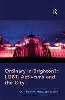 Ordinary in Brighton?: LGBT, Activisms and the City 1138251224 Book Cover
