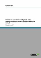 Vertrauen und Glaubwürdigkeit - Eine Betrachtung nach Niklas Luhmann und Katja Götsch 3640244931 Book Cover
