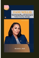 FANI WILLIS: First Female District Attorney in Fulton County, Georgia. B0CSSYV5CM Book Cover