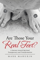 Are Those Your Real Feet?: A Journey toward Spiritual Transparency and Transformation 1642998265 Book Cover