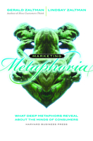 Marketing Metaphoria: What Deep Metaphors Reveal About the Minds of Consumers 1422121151 Book Cover