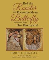Red the Rooster and Rocko the Mean Butterfly in Stories from the Barnyard 1480836494 Book Cover