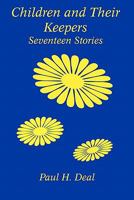 Children and Their Keepers: Seventeen Stories 1453605517 Book Cover