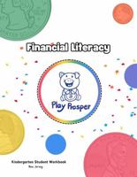 Fin Lit Kids Presents Play & Prosper: Financial Literacy Arts Curricula Kindergarten Student Workbook 1952684188 Book Cover