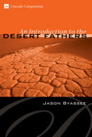 An Introduction to the Desert Fathers (Cascade Companions) 1597525308 Book Cover