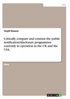 Critically compare and contrast the public notification/disclosure programmes currently in operation in the UK and the USA. 3656250278 Book Cover