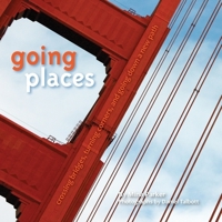 Going Places: Crossing Bridges, Turning Corners, and Going Down a New Path 1573245186 Book Cover
