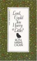 Lord Could You Hurry a Little? 0842338160 Book Cover