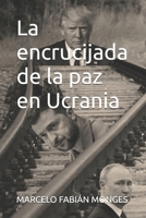 La encrucijada de la paz en Ucrania (Spanish Edition) B0FR1XS58J Book Cover