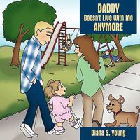 Daddy Doesn't Live With Me Anymore 1449075509 Book Cover