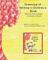 Dreaming of Writing a Children's Book: Steps to Self-Publish a Children's Book B09B5ZBQ1Z Book Cover