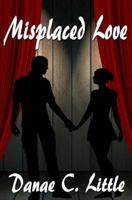 Misplaced Love: A Novelette 1546969667 Book Cover