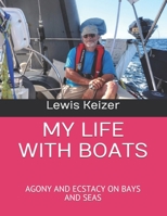 MY LIFE WITH BOATS: AGONY AND ECSTACY ON BAYS AND SEAS B08YQCQ16T Book Cover