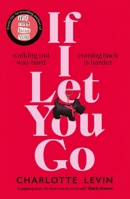 If I Let You Go 1529084091 Book Cover