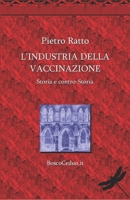 L'Industria della Vaccinazione: Storia e contro-Storia (Italian Edition) B0DYTMJV2R Book Cover