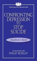 Confronting Depression to Stop Suicide: A Conversation with Philip Burley 1883389216 Book Cover