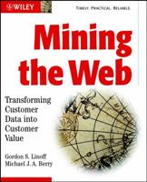 Mining the Web: Transforming Customer Data 0471416096 Book Cover