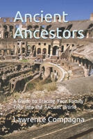 Ancient Ancestors: A Guide to Tracing Your Family Tree into the Ancient World B086C5H7CN Book Cover
