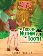 The Trooth and Nuthin but the Tooth: Remastered Extended Edition 1916964818 Book Cover