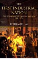 The First Industrial Nation: The Economic History of Britain 041502756X Book Cover