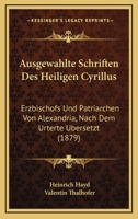 Ausgewählte Schriften Des Heiligen Cyrillus, Erzbischofs Und Patriarchen Von Alexandria 1149116668 Book Cover