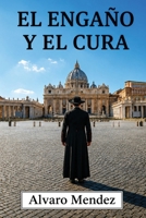 El Engaño y el Cura (Spanish Edition) B0HBTBJDYN Book Cover