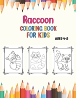 Raccoon Coloring Book For Kids Age 4-8: An Kids Coloring Book with Fun Easy and Relaxing Coloring Pages Raccoon Inspired Scenes. B097X7B6Q7 Book Cover