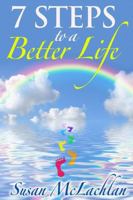 7 Steps to a Better Life 1304861988 Book Cover