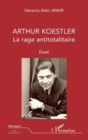 Arthur Koestler: La rage antitotalitaire 2296547982 Book Cover