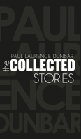 The Collected Stories of Paul Laurence Dunbar B0F4KYZB3X Book Cover