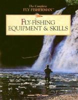 Fly-Fishing Equipment & Skills (The Hunting & Fishing Library) 0865731004 Book Cover