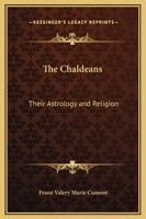 The Chaldeans: Their Astrology and Religion 1169196527 Book Cover