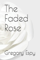 The Faded Rose B08ZBJFY73 Book Cover