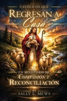 Catholics Returning Home: A Ministry of Compassion and Reconciliation (Spanish Edition) 1834302501 Book Cover