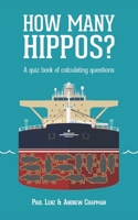How Many Hippos?: A quiz book of calculating questions 1916321305 Book Cover