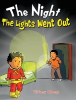 The Night The Lights Went Out: A Story that Promotes Family Time, Imagination & Unplugging 1959075004 Book Cover