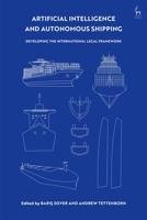 Artificial Intelligence and Autonomous Shipping: Developing the International Legal Framework 1509947930 Book Cover