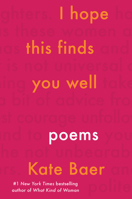 I Hope This Finds You Well: Poems 0063137992 Book Cover