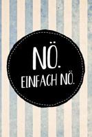 N�. Einfach n�.: Farbenfrohes Notebook mit Punkteraster f�r den Nein-Sager oder jeden, der es werden will. Ideal als Skizzenbuch, zum Schreiben, Rechnen oder als Geschenk f�r Sch�lerinnen. 1080108106 Book Cover