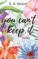 You Can't Keep It: poems 1949577376 Book Cover