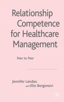Relationship Competence for Healthcare Management: Peer to Peer 0230515967 Book Cover