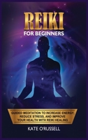 Reiki for Beginners: Guided Meditation to Increase Energy, Reduce Stress, and Improve Your Health with Reiki Healing 1954797508 Book Cover